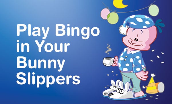 Playing Bingo in Your Bunny Siippers